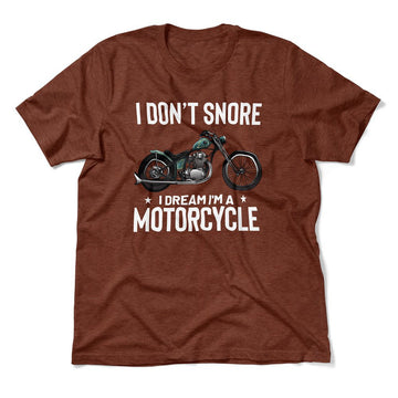 I Don't Snore, I Dream I'm A Motorcycle Men/Unisex T-Shirt in Heather Clay color